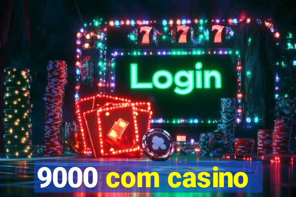 9000 com casino